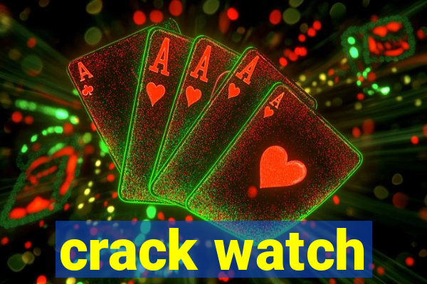 crack watch